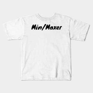 Min/Maxer Kids T-Shirt